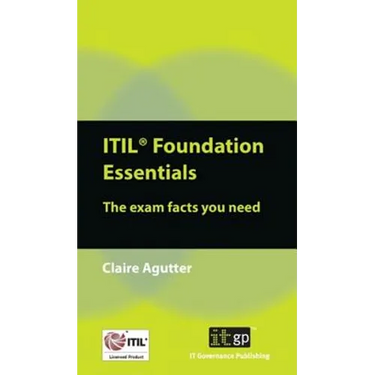 ITIL Foundation Essentials: The Exam Facts You Need