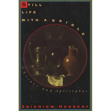Still Life with a Bridle: Essays and Apocryphas