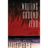 Writing Ground Zero: Japanese Literature and the Atomic Bomb