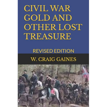 Civil War Gold and Other Lost Treasure: Revised Edition