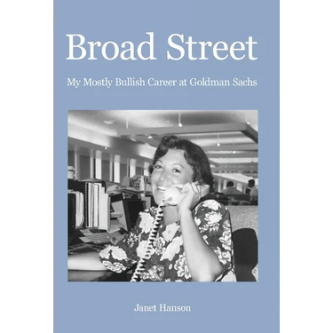 Broad Street: My Mostly Bullish Career at Goldman Sachs