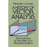 A History of Vector Analysis: The Evolution of the Idea of a Vectorial System