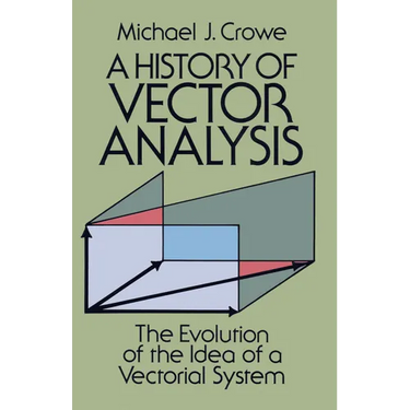 A History of Vector Analysis: The Evolution of the Idea of a Vectorial System