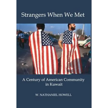 Strangers When We Met: A Century of American Community in Kuwait