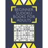 Beginner Sudoku Books For Adults: Sudoku Puzzle Books For Adults Large Font