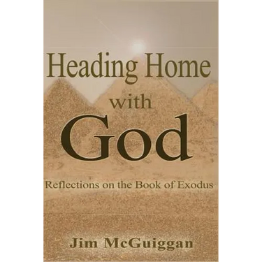 Heading Home With God: A Reflection on the book of Exodus