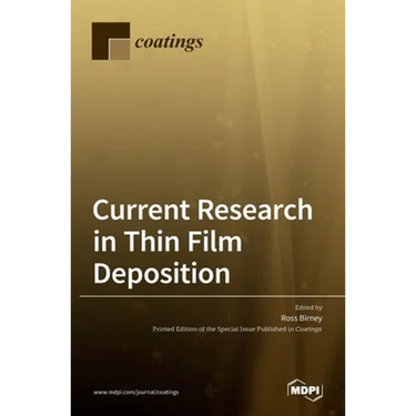 Current Research in Thin Film Deposition: Applications, Theory, Processing, and Characterisation