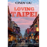 Loving Taipei: Local Travel Guide to Taipei, Taiwan