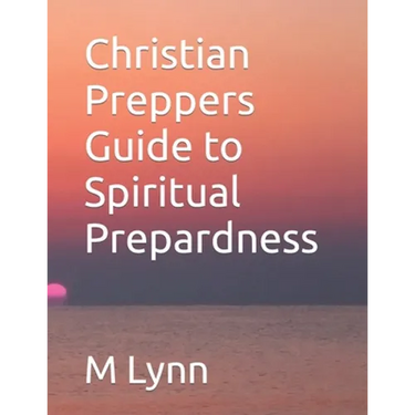Christian Preppers Guide to Spiritual Prepardness