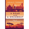 A Roar and A Drumbeat: Tales of Literary Adventures