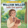 William Miller Tells The World