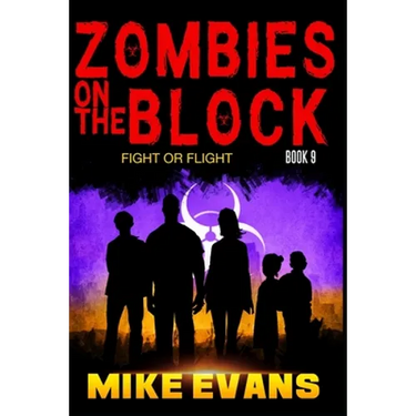 Zombies on The Block: Fight or Flight: An Epic Post-Apocalyptic Survival Thriller (Zombies on The Block Book 9)