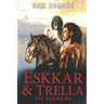 Eskkar & Trella - The Beginning