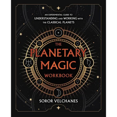 The Planetary Magic Workbook: An Experimental Guide to Understanding and Working with the Classical Planets