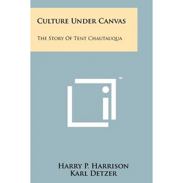 Culture Under Canvas: The Story Of Tent Chautauqua