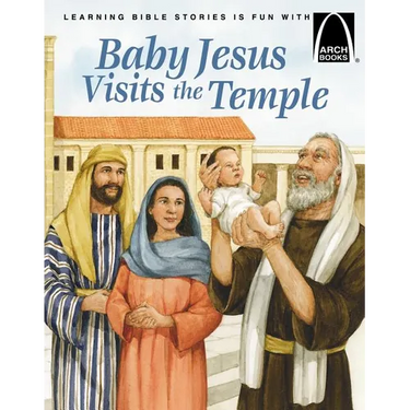 Baby Jesus Visits the Temple - Arch Books