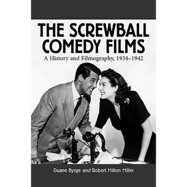 The Screwball Comedy Films: A History and Filmography, 1934-1942