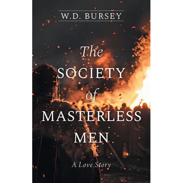 The Society of Masterless Men: A Love Story