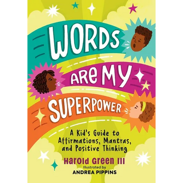 Words Are My Superpower: A Kid's Guide to Affirmations, Mantras, and Positive Thinking
