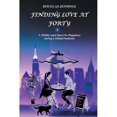 Finding Love at Forty: A Middle-Aged Quest for Happiness during a Global Pandemic