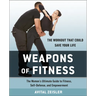 Weapons of Fitness: The Women's Ultimate Guide to Fitness, Self-Defense, and Empowerment