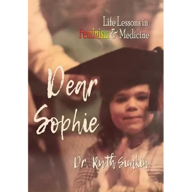 Dear Sophie: Life Lessons in Feminism & Medicine