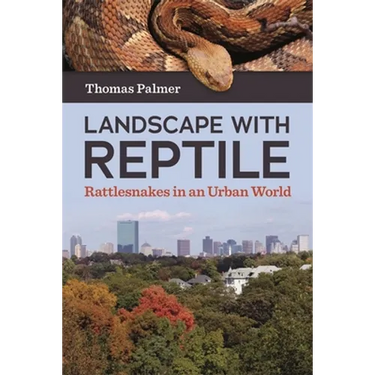 Landscape with Reptile: Rattlesnakes in an Urban World