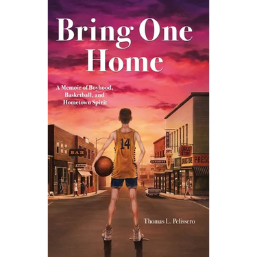 Bring One Home: A Memoir of Boyhood, Basketball, and Hometown Spirit