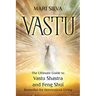 Vastu: The Ultimate Guide to Vastu Shastra and Feng Shui Remedies for Harmonious Living