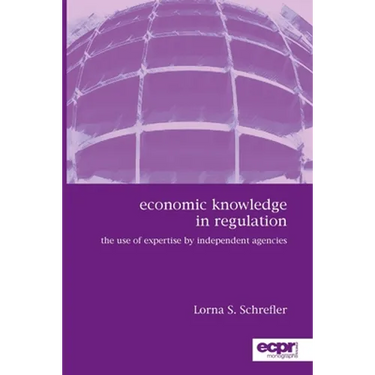 Economic Knowledge in Regulation: The Use of Expertise by Independent Agencies