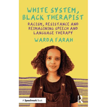 White System, Black Therapist: Racism, Resistance and Reimagining Speech and Language Therapy