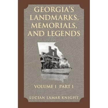 Georgia's Landmarks, Memorials, and Legends Vol 1 Part 1
