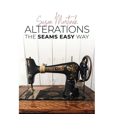Alterations (The Seams Easy Way): Step-by-step Instructions for Sewing and Practical Clothing Alterations