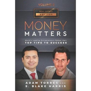 Money Matters: World's Leading Entrepreneurs Reveal Their Top Tips To Success (Real Estate Vol.2 - Edition 4)
