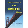 Little Known Tales in San Francisco History