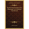 The Personal Narrative Of A Pilgrimage To Al Madinah And Meccah