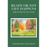 Ready or Not Life Happens: Help and Hope for Every Season