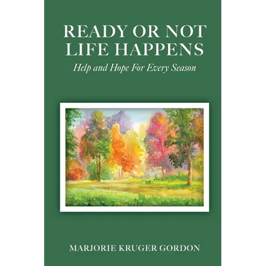 Ready or Not Life Happens: Help and Hope for Every Season
