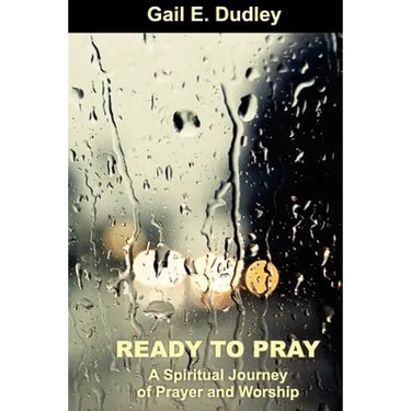 Ready to Pray a Spiritual Journey of Prayer and Worship