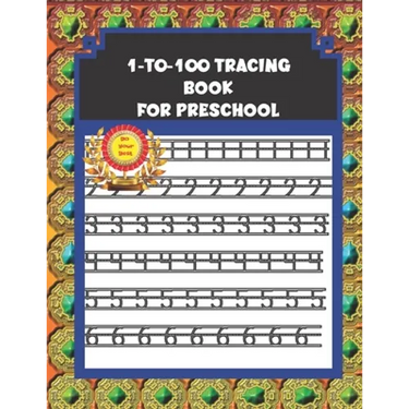 1-to-100 Tracing Book for Preschool: Number Tracing Book 1-100 for Toddlers, Kindergarten, and Kids ages 3-5
