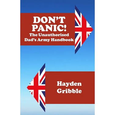Don't Panic! The Unauthorised Dad's Army Handbook