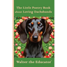 The Little Poetry Book about Loving Dachshunds
