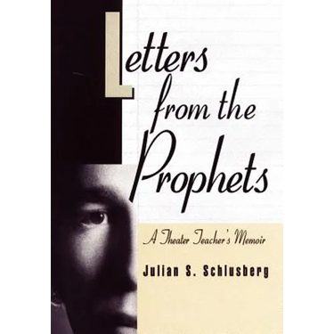 Letters From the Prophets: A Theatre Teacher's Memoir