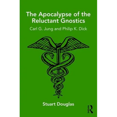 The Apocalypse of the Reluctant Gnostics: Carl G. Jung and Philip K. Dick