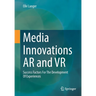 Media Innovations AR and VR: Success Factors for the Development of Experiences