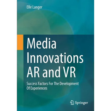 Media Innovations AR and VR: Success Factors for the Development of Experiences