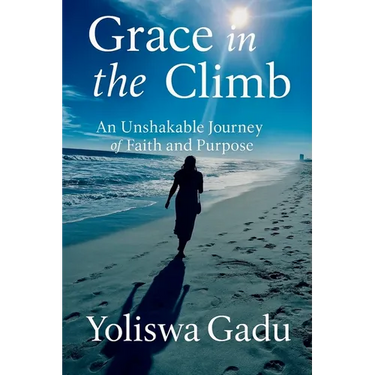 Grace in the Climb: An Unshakable Journey of Faith and Purpose