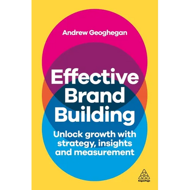 Effective Brand Building: Unlock Growth with Strategy, Insights, and Measurement