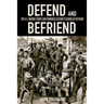 Defend and Befriend: The U.S. Marine Corps and Combined Action Platoons in Vietnam