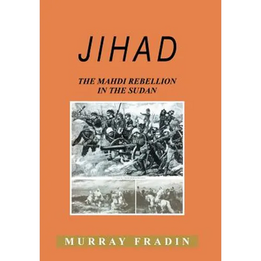 Jihad: The Mahdi Rebellion in the Sudan